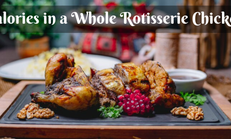 Calories in a Whole Rotisserie Chicken