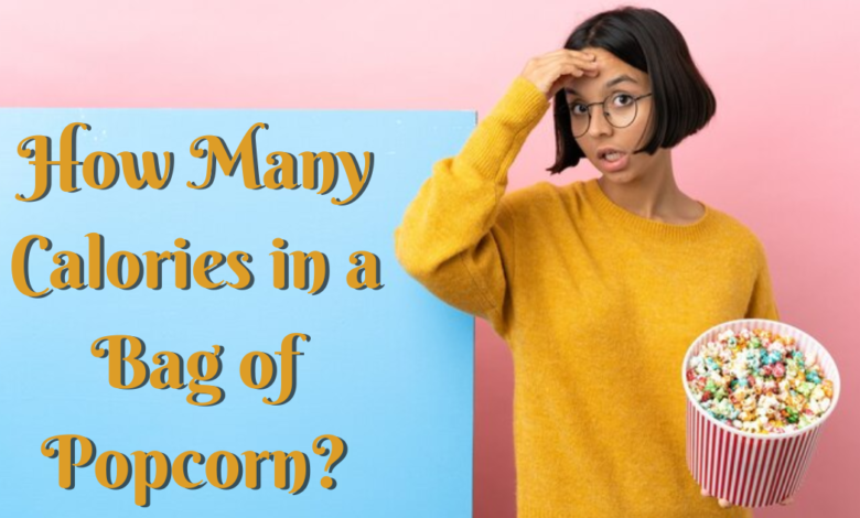 How Many Calories in a Bag of Popcorn?