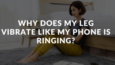 Why Does My Leg Vibrate Like My Phone Is Ringing?