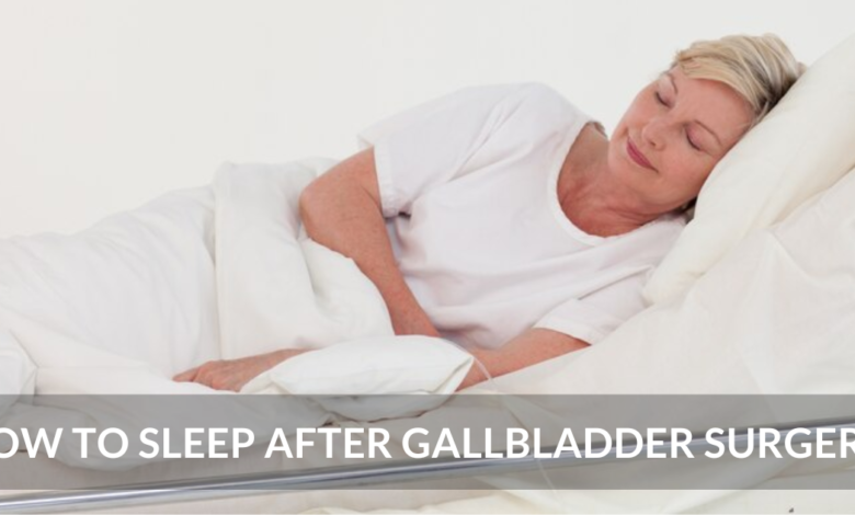 How To Sleep After Gallbladder Surgery (2024)